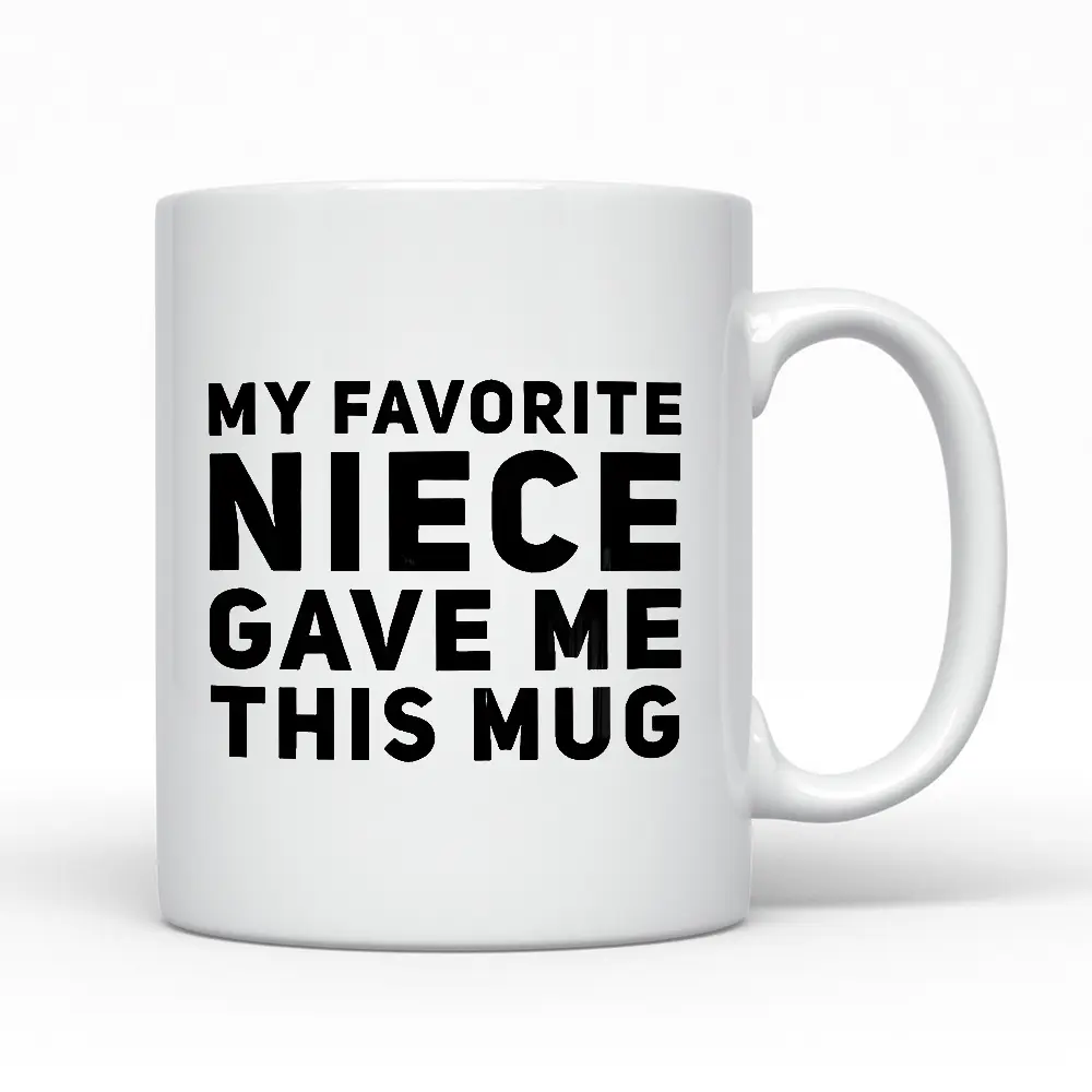 My Favorite Niece Gave Me This Mug, Letter Printed Ceramic Coffee Mug, Funny Gifts For Aunts And Uncle, Birthday Mug