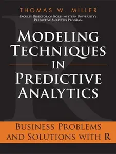USED-Modeling Techniques in Predictive Analytics: Business Problems and Solutions With R by Thomas W. Miller (Hardcover)