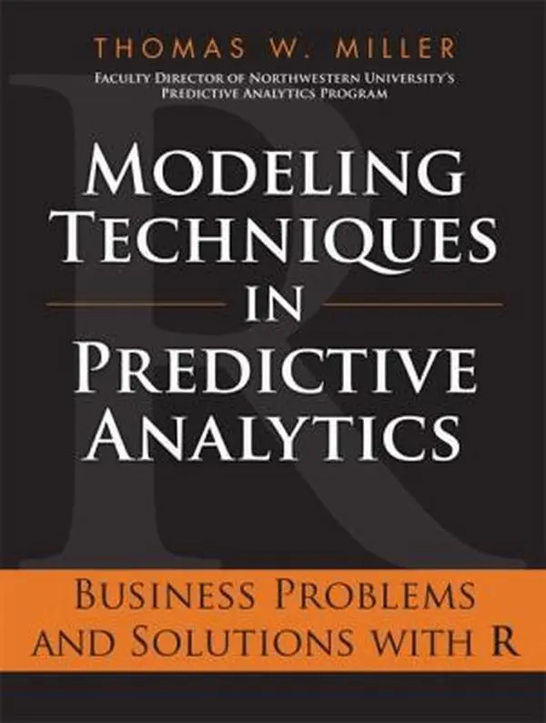 USED-Modeling Techniques in Predictive Analytics: Business Problems and Solutions With R by Thomas W. Miller (Hardcover)