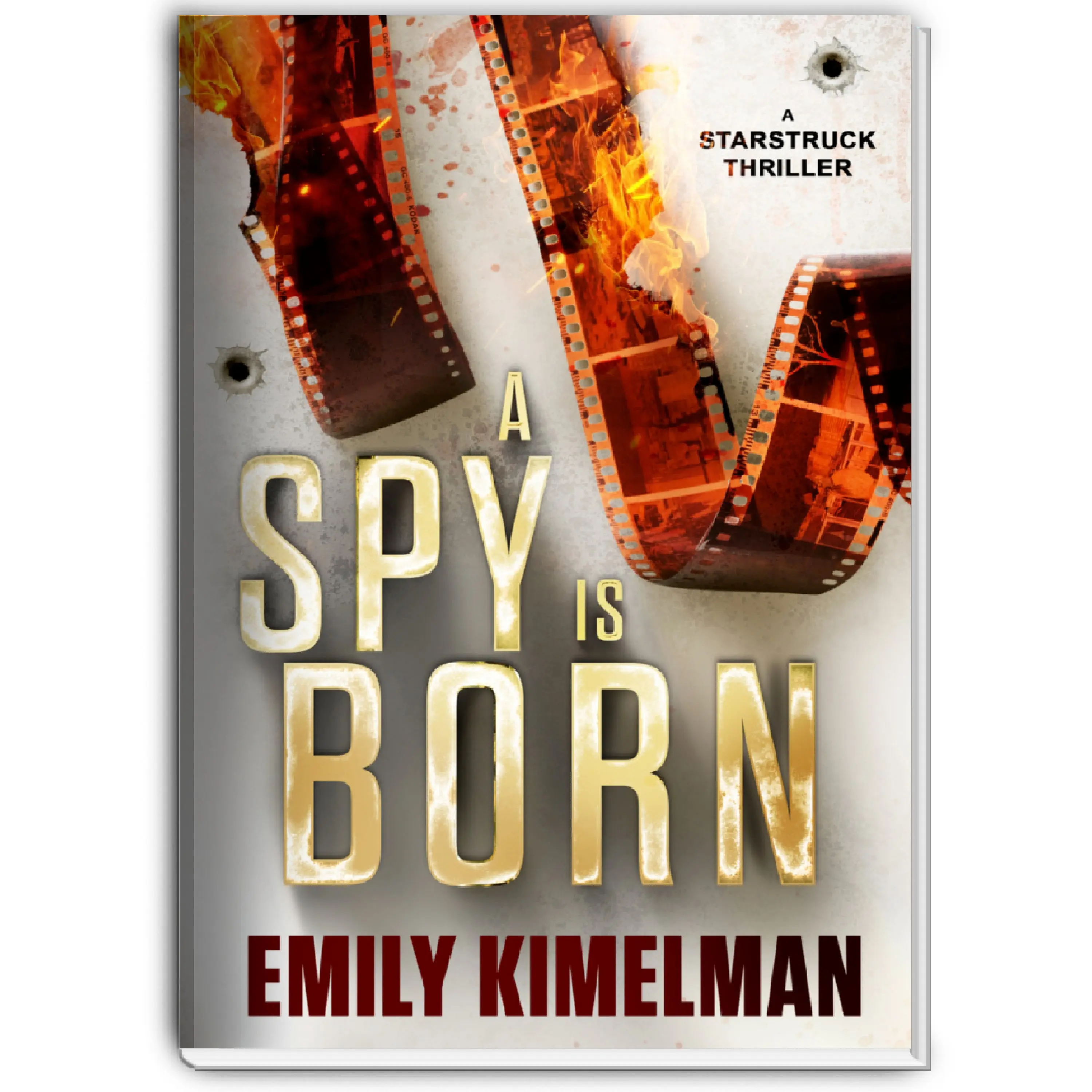 Emily Kimelman's A Spy is Born: Starstruck Thrillers #1 - First she chased fame, now she hunts fascists. A dark feminist political thriller.