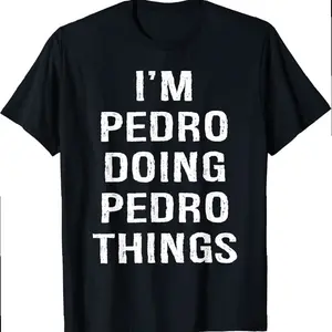 I'm Pedro Doing Pedro Things Name Birthday T-shirt