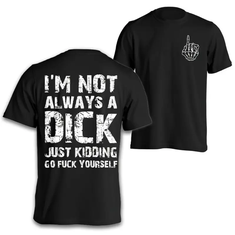 Men's "I'm Not Always A Dick Just Kidding" Graphic T-Shirt, 100% Cotton Apparel, Classic Short-Sleeve Round Neck, Sarcastic Funny Adult Humor Novelty Unisex Casual Streetwear Top, Gift for Men