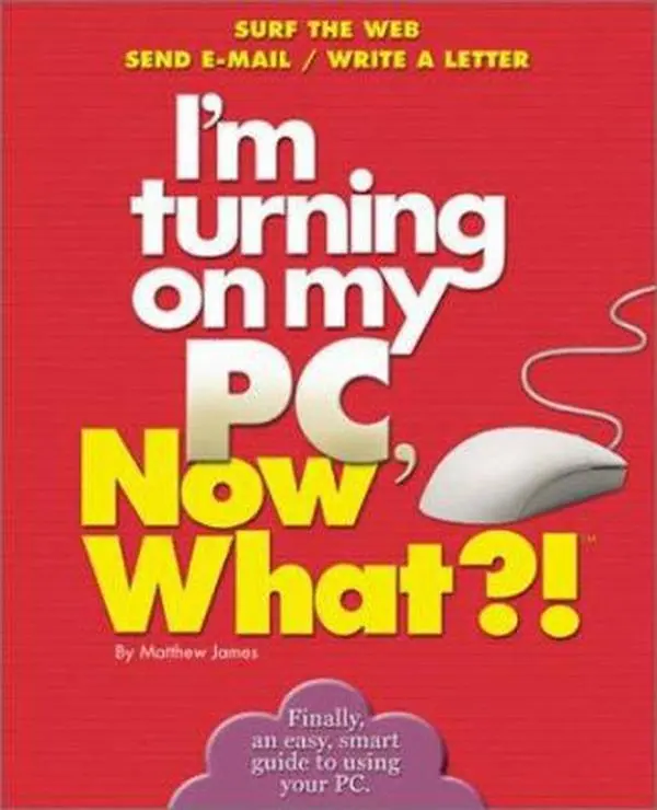 USED-I'm Turning on My PC, Now What?! (Now What?! Series) by Matthew James (Paperback)