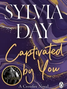 Captivated by You (Crossfire Series) - Steamy Romance, Emotional Drama - Add to Cart Buy Now - Paperback by Sylvia Day