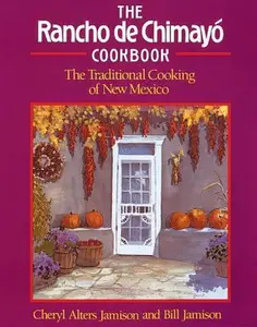 USED-The Rancho De Chimayo Cookbook: The Traditional Cooking of New Mexico by Cheryl Alters Jamison (Paperback)