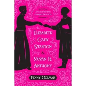USED-Elizabeth Cady Stanton and Susan B. Anthony: A Friendship That Changed the World by Colman, Penny (Paperback)