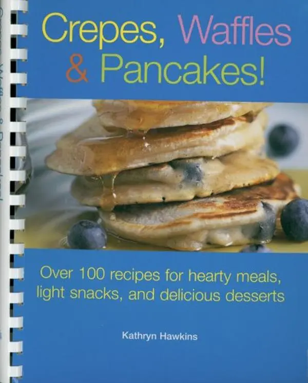 Used Food Cookbook - Crepes, Waffles, Pancakes! by Kathryn Hawkins (Plastic Comb Binding) - English, Baked