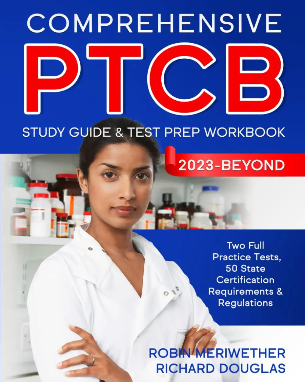 Comprehensive PTCB Study Guide & Test Prep Workbook: Two Full Practice Tests, 50 State Certification Requirements & Regulations