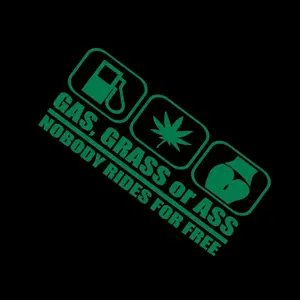 No Free Ride Gas, Grass or Ass Weed Fun Vinyl Decal Sticker UV & Waterproof Bumper Window Laptop Automotive Water Bottle Gift accessories – GREEN 8"