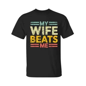 My Wife Beats Me Shirt Funny Couple T-shirt Funny Gift for Him Mother's Day Shirt Unisex Tee Must-Have Funny Casual Fashion Shirt