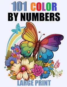 101 Large Print Color By Number Coloring Book: Easy Fun Coloring Pages of Flowers Nature Landscapes Animals Patterns For Relaxation