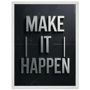 Make It Happen - Premium Wooden Mounted Framed 18x24" Poster With Museum-Quality Matte Paper