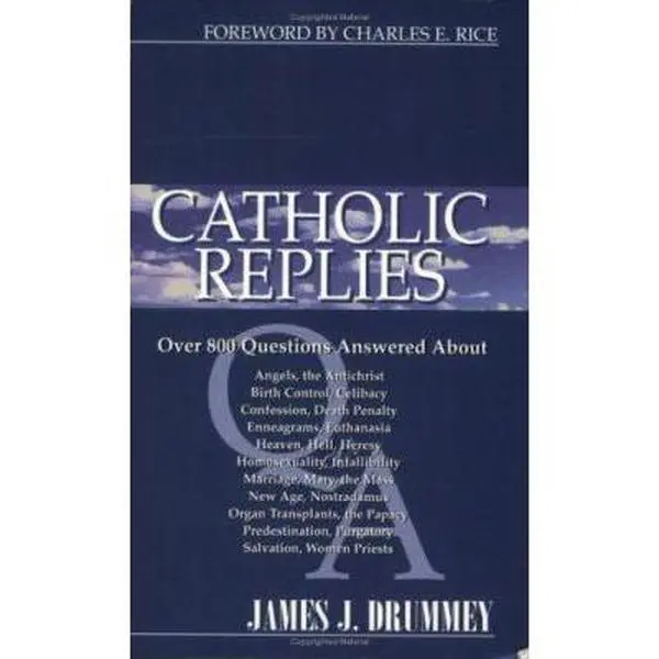 USED-Catholic Replies: Answers to Over 800 of the Most Often Asked Questions about Religious and Moral Issues by Drummey, James J. (Paperback)
