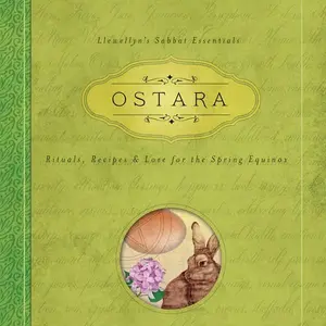 Ostara - Rituals Recipes and Lore for the Spring Equinox