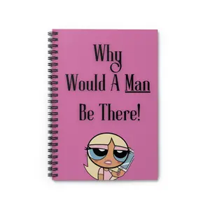 Why Would A Man Be There! Notebook | Pink Cartoon Character Spiral Journal