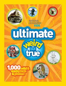 USED-National Geographic Kids Ultimate Weird But True: 1,000 Wild & Wacky Facts & Photos! by National Geographic Kids (Hardcover)