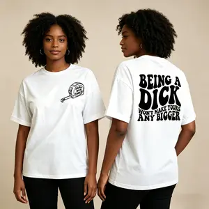 Being A Dick Won't Make Yours Any Bigger Funny Trending Graphic  TShirt,Short Sleeve Casual Cotton, Crewneck