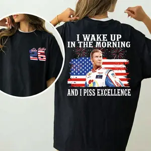 Ricky Bobby 26 4th of July Shirt, I Wake Up In The Morning And I Piss Excellence T-Shirt, Talladega Nights Shirt, Funny America Independence Day Aparel, MADE IN USA graphic tee