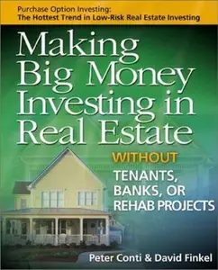 USED-Making Big Money Investing in Real Estate: Without Tenants, Banks, or Rehab Projects by Peter Conti (Paperback)
