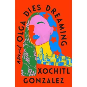 USED-Olga Dies Dreaming by Gonzalez, Xochitl (Library Binding)