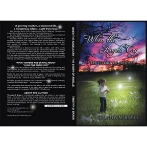 USED-When The Angels Cry: The Story of Arielle by Timothy M Braun (Paperback)