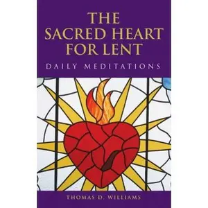 USED-The Sacred Heart for Lent: Daily Meditations by Thomas D. Williams (Paperback)