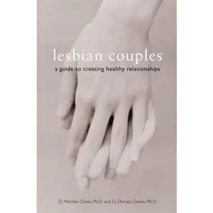 USED-Lesbian Couples: A Guide to Creating Healthy Relationships by Clunis, D. Merilee (Paperback)