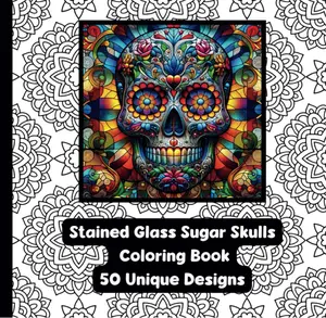 Stained Glass Sugar Skulls - Adult Coloring Book - 50 Unique Designs - 8.5"x8.5: A Captivating Journey into Intricate Beauty - Created and Designed By Feisty Mom Designs cute coloringbook adults color mandala coloring stained glass coloring book