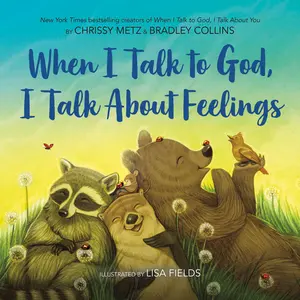 USED-When I Talk to God, I Talk about Feelings by Metz, Chrissy (Hardcover)