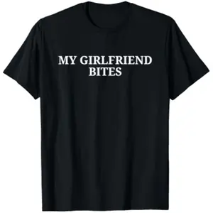 My GF Bites Shirt Funny My Girlfriend Bites T-Shirt.jpeg