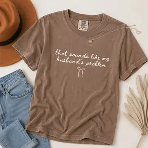 Comfort Colors That Sounds Like My Husband's Problem Snarky Wife T-Shirt, Funny Wife Crewneck, Sarcastic Sassy Sweater, Humor Quote Shirt, Gift for Her