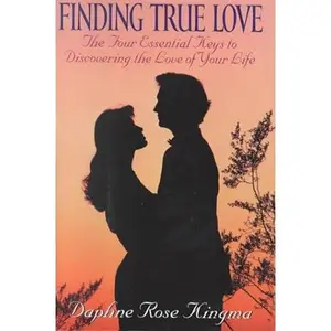 USED-Finding True Love: The Four Essential Keys to Discovering the Love of Your Life by Daphne Rose Kingma (Hardcover)