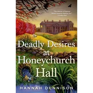 USED-Deadly Desires at Honeychurch Hall: A Mystery by Hannah Dennison (Hardcover)