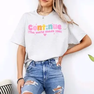 Continue the world needs you Graphic Tee or Sweatshirt