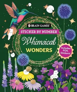 Brain Games - Sticker By Number: Whimsical Wonders: Includes Foil Stickers!