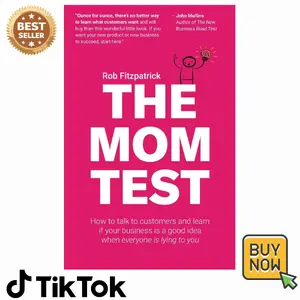 The Mom Test: How to talk to customers & learn if your business is a good idea when everyone is lying to you