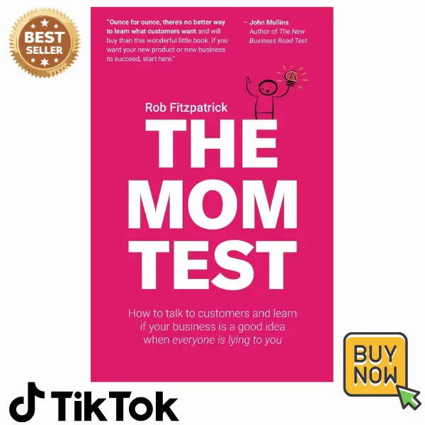 The Mom Test: English Business Guide for Business Owners - 136 Pages, Createspace Independent Publishing Platform, How to Talk to Customers, Learn If Your Venture Is Viable & Do Better When Everyone Is Lying to You