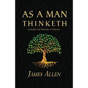 As a Man Thinketh - the Original 1902 Classic (includes the Mastery of Destiny) (Reader's Library Classics) -- James Allen - Paperback