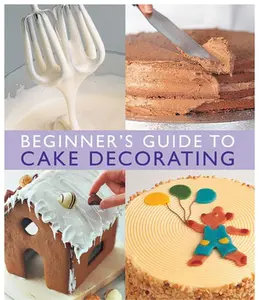 USED-Beginner's Guide to Cake Decorating by Merehurst Editors (Paperback)