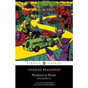 Perchance to Dream: Selected Stories -- Charles Beaumont - Paperback