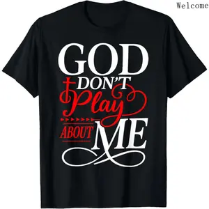 God Dont Play About Me Inspirational Faith T-Shirt Christ Christian Tops for Everyday Wear
