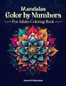 Mandalas Color By Numbers For Adults: Relaxing and Fun Coloring Activity