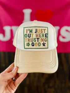 Im Just Out Here Trusting God Patch Foam Trucker Hat