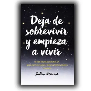 Deja de sobrevivir y empieza a vivir.: Un viaje emocional de regreso a ti. Deja el piloto automático y empieza a vivir con sentido y coherencia.