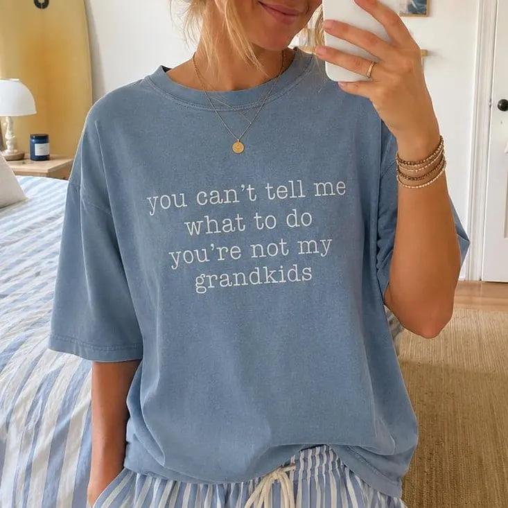 Comfort Colors You Can’t Tell Me What To Do You’re Not My Grandkids T-shirt, Funny Grandma Tee and Grandmother Gift Shirt, Grammy Comfort Colors T-Shirt, Cute Nana Graphic Tee | GHINI