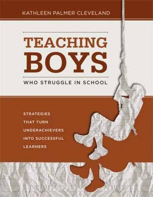 USED-Teaching Boys Who Struggle in School: Strategies That Turn Underachievers into Successful Learners by Cleveland, Kathleen Palmer (Paperback)