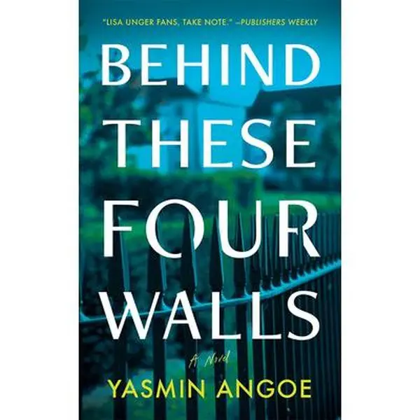 Behind These Four Walls -- Yasmin Angoe, Hardcover