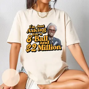 Funny Uncle Baby Billy Freeman I’m Just Asking for a 8-Ball and $2 Million T-Shirt, The Righteous Gemstones, Misbehavin Tour, Humor Shirt for Fans