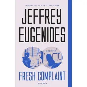 USED-Fresh Complaint: Stories by Eugenides, Jeffrey (Paperback)