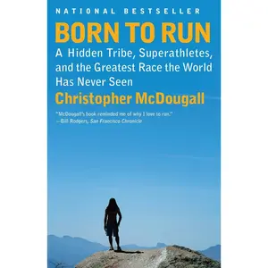USED-Born to Run: A Hidden Tribe, Superathletes, and the Greatest Race the World Has Never Seen by McDougall, Christopher (Paperback)